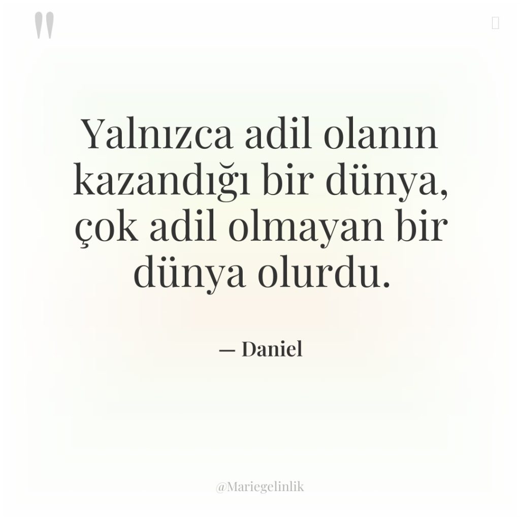 Yalnızca adil olanın kazandığı bir dünya, çok adil olmayan bir…