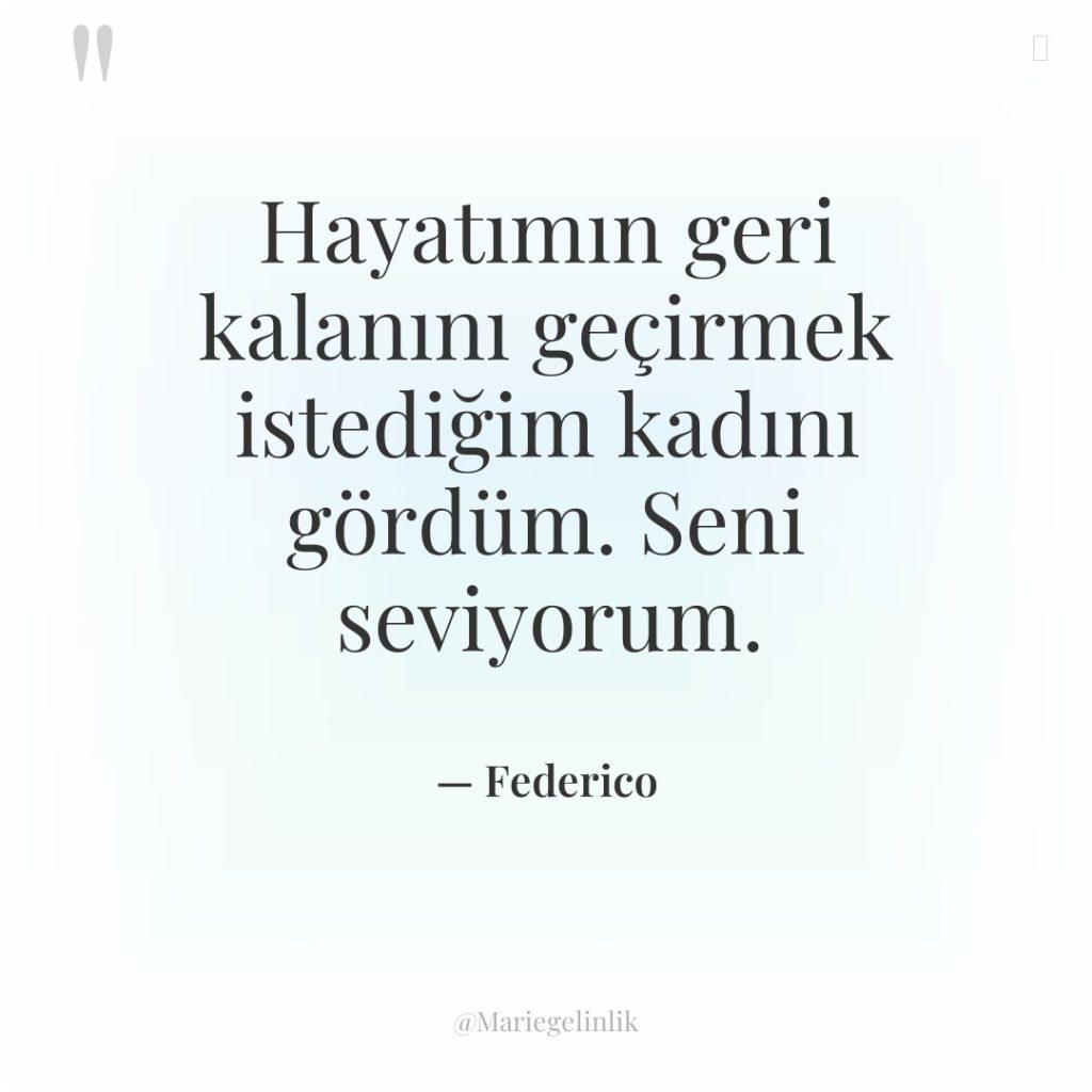 Hayatımın geri kalanını geçirmek istediğim kadını gördüm. Seni seviyorum.