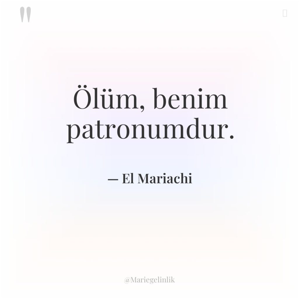 Ölüm, benim patronumdur.