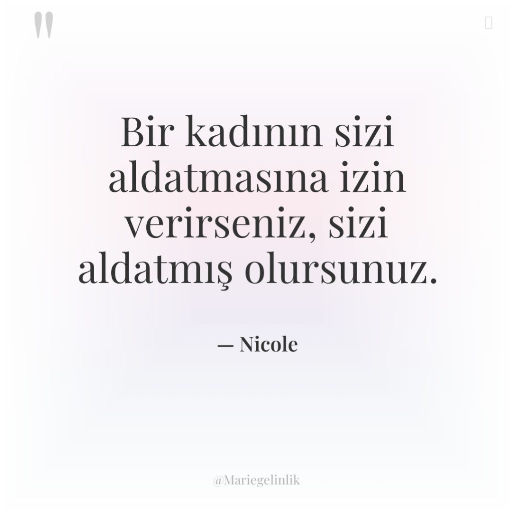 Bir kadının sizi aldatmasına izin verirseniz, sizi aldatmış olursunuz.