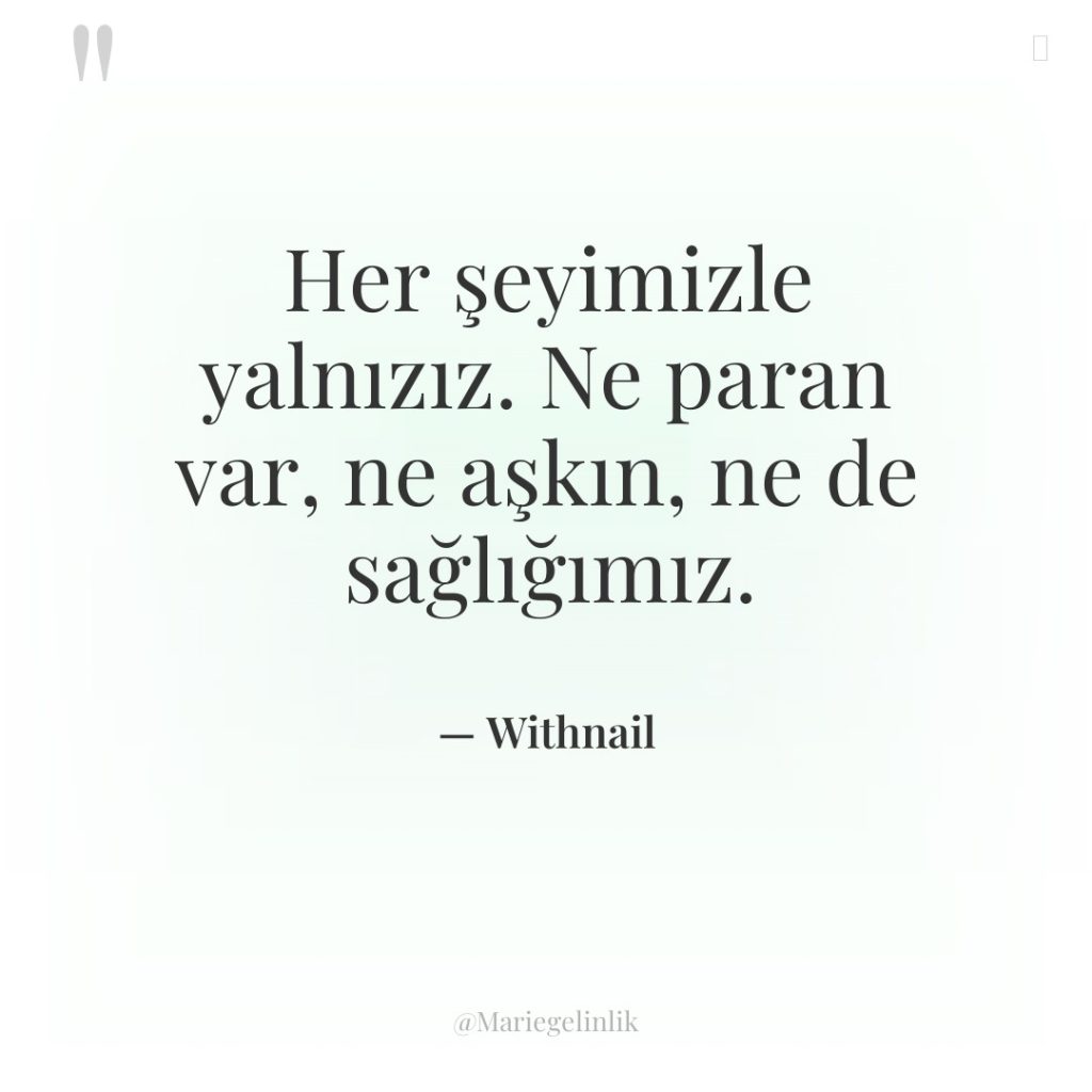 Her şeyimizle yalnızız. Ne paran var, ne aşkın, ne de…