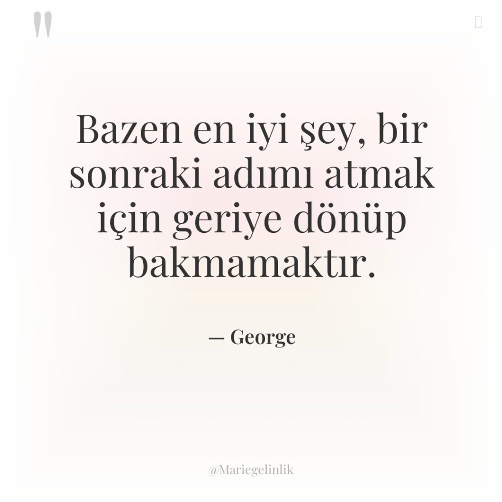Bazen en iyi şey, bir sonraki adımı atmak için geriye…