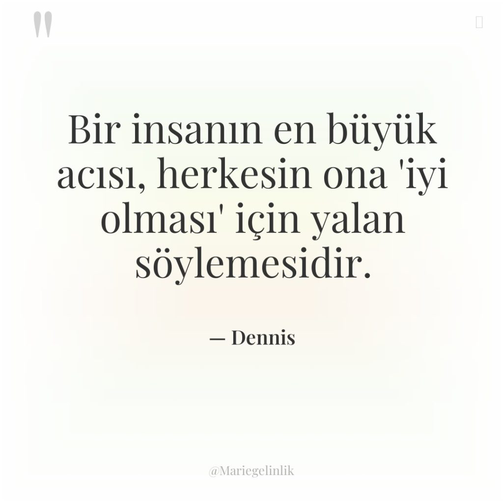 Bir insanın en büyük acısı, herkesin ona ‘iyi olması’ için…