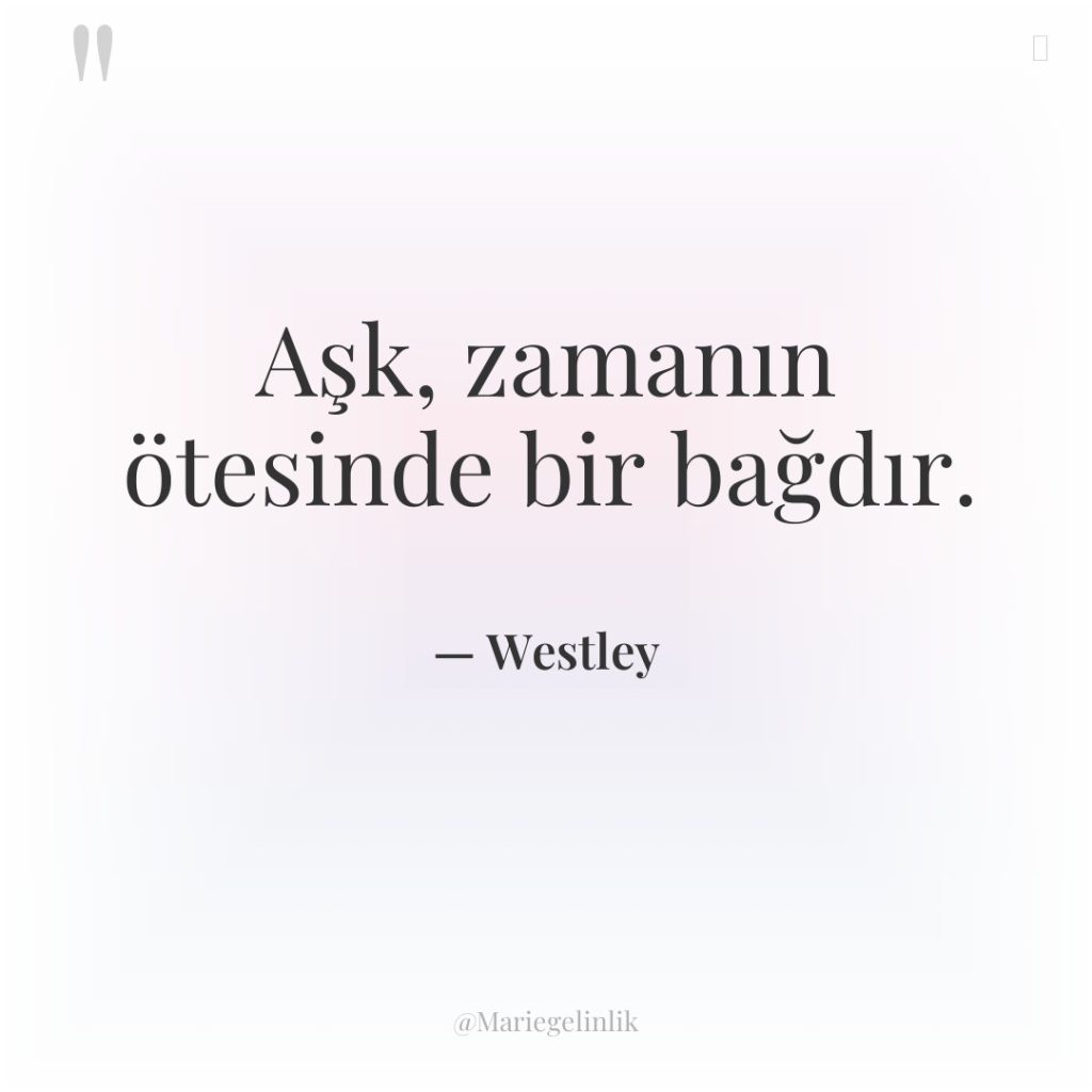 Aşk, zamanın ötesinde bir bağdır.