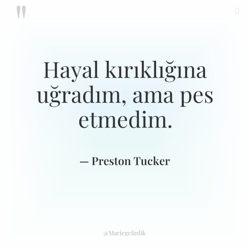 Hayal kırıklığına uğradım, ama pes etmedim.