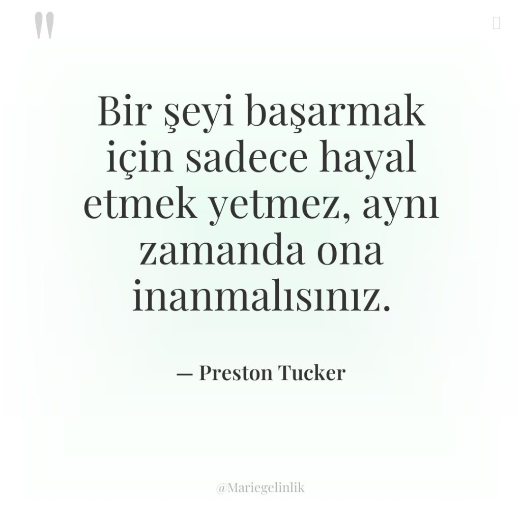 Bir şeyi başarmak için sadece hayal etmek yetmez, aynı zamanda…