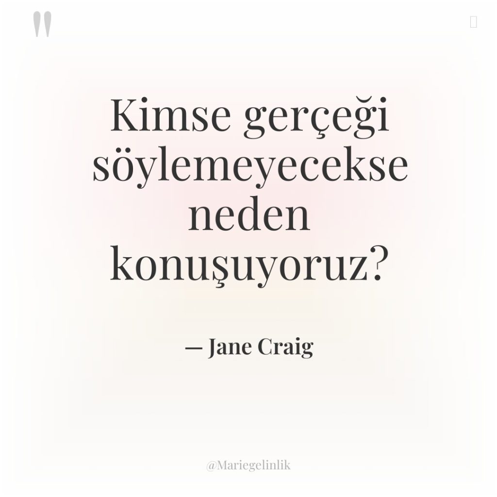 Kimse gerçeği söylemeyecekse neden konuşuyoruz?