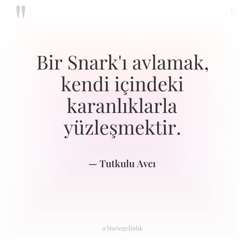 Bir Snark’ı avlamak, kendi içindeki karanlıklarla yüzleşmektir.