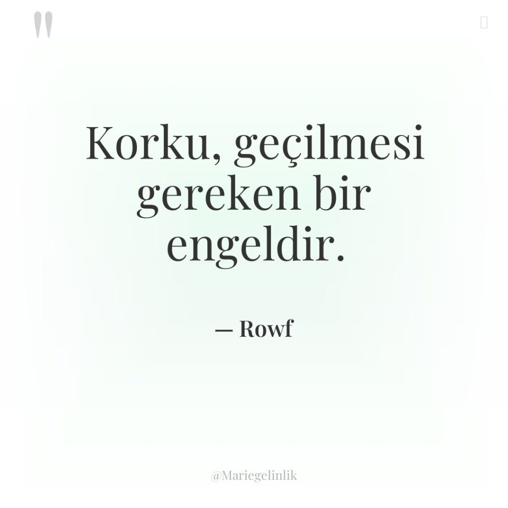 Korku, geçilmesi gereken bir engeldir.