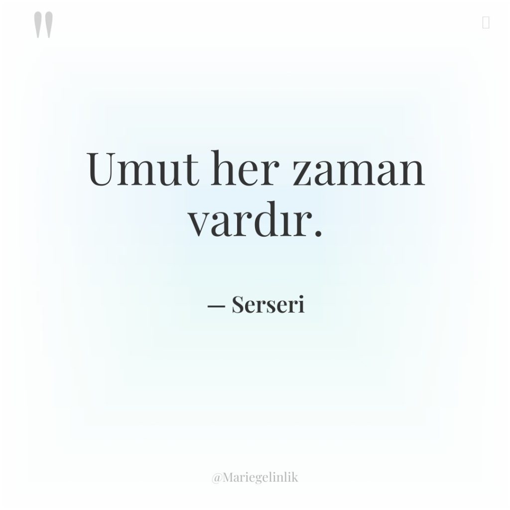 Umut her zaman vardır.