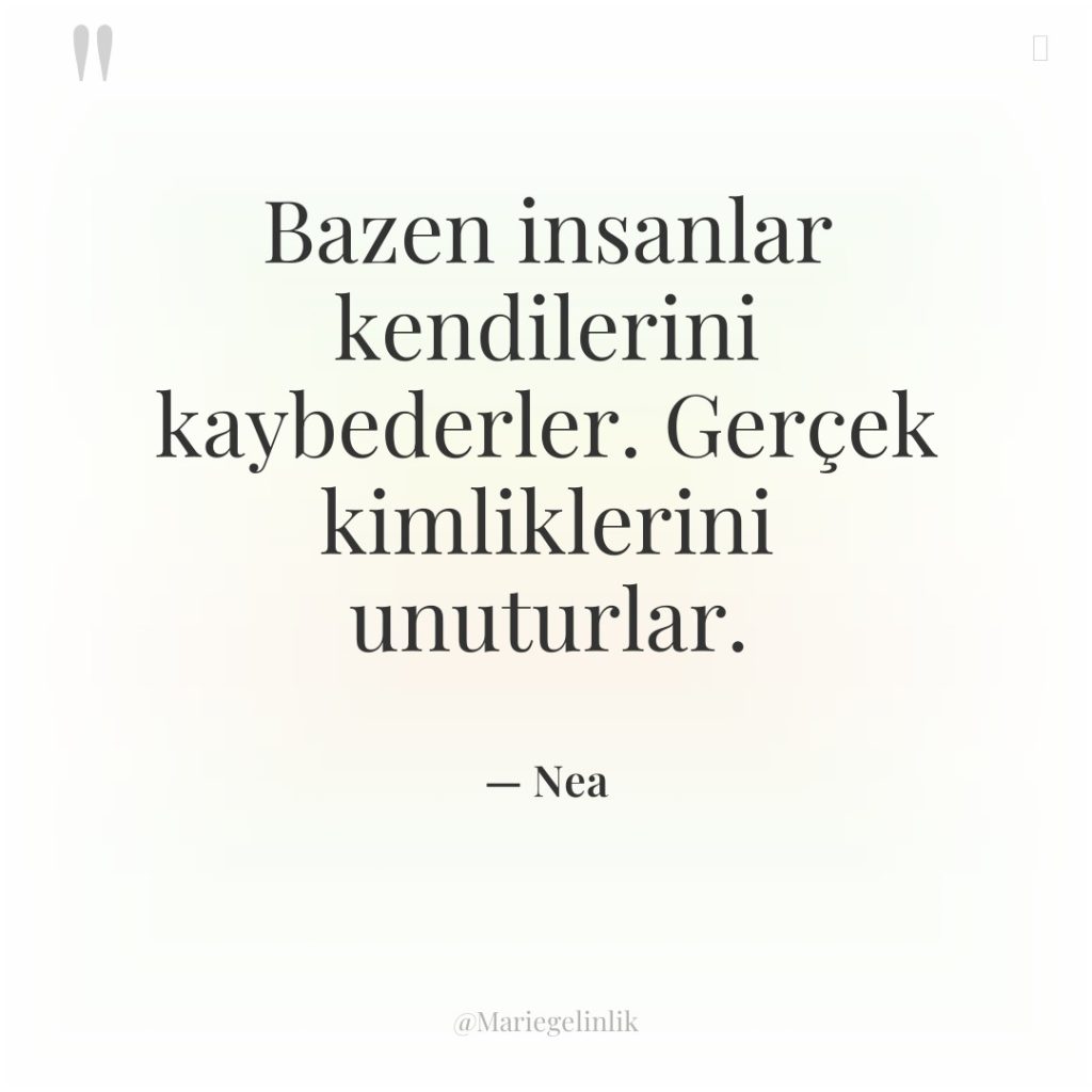 Bazen insanlar kendilerini kaybederler. Gerçek kimliklerini unuturlar.