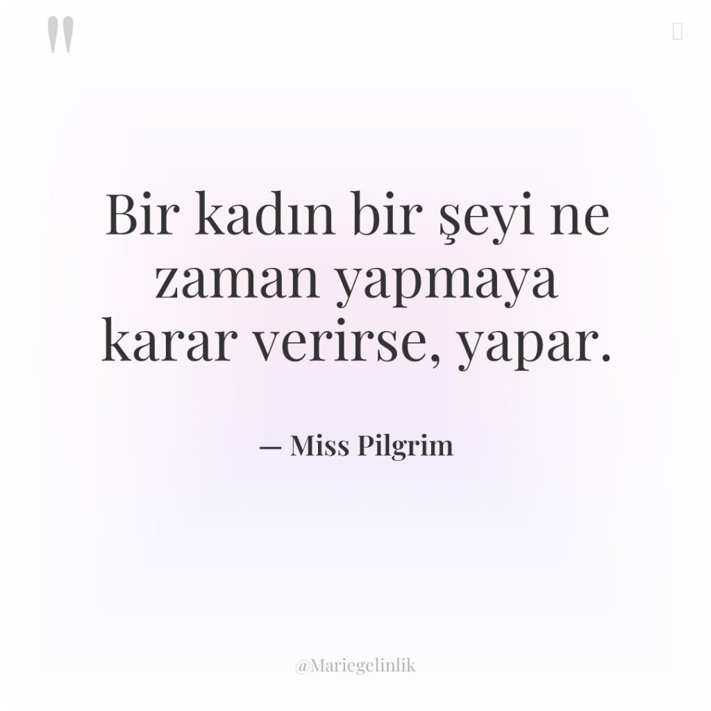 Bir kadın bir şeyi ne zaman yapmaya karar verirse, yapar.
