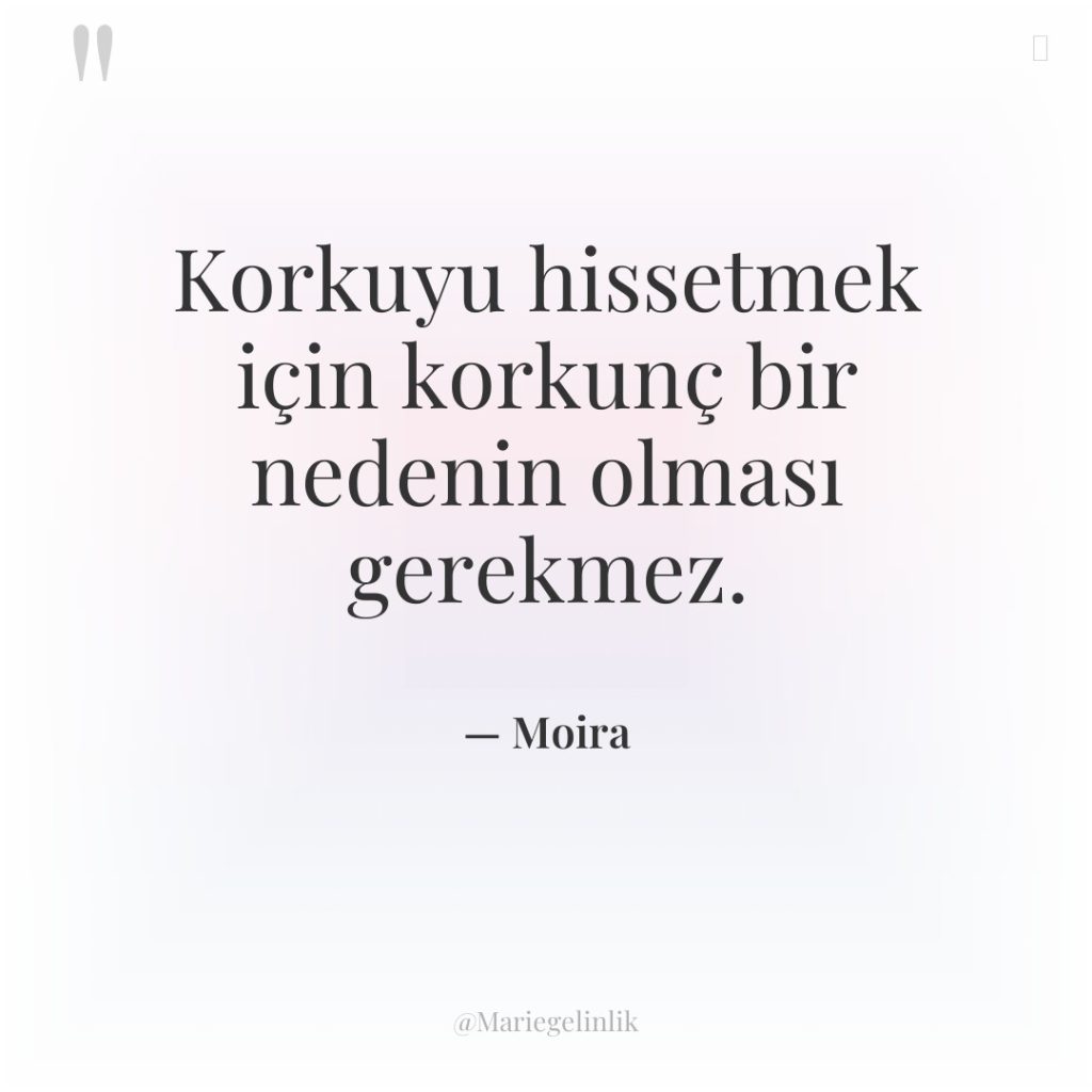 Korkuyu hissetmek için korkunç bir nedenin olması gerekmez.