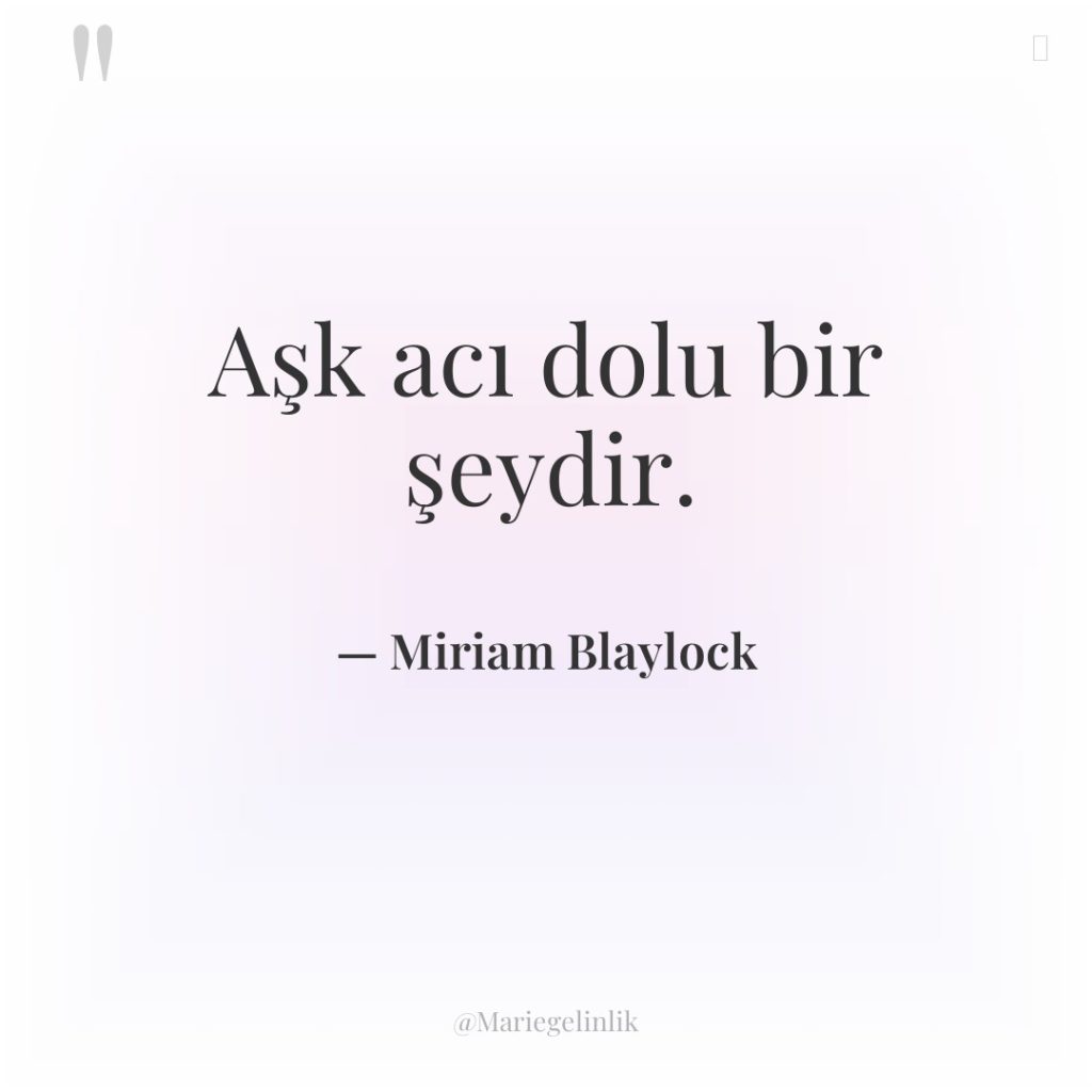 Aşk acı dolu bir şeydir.