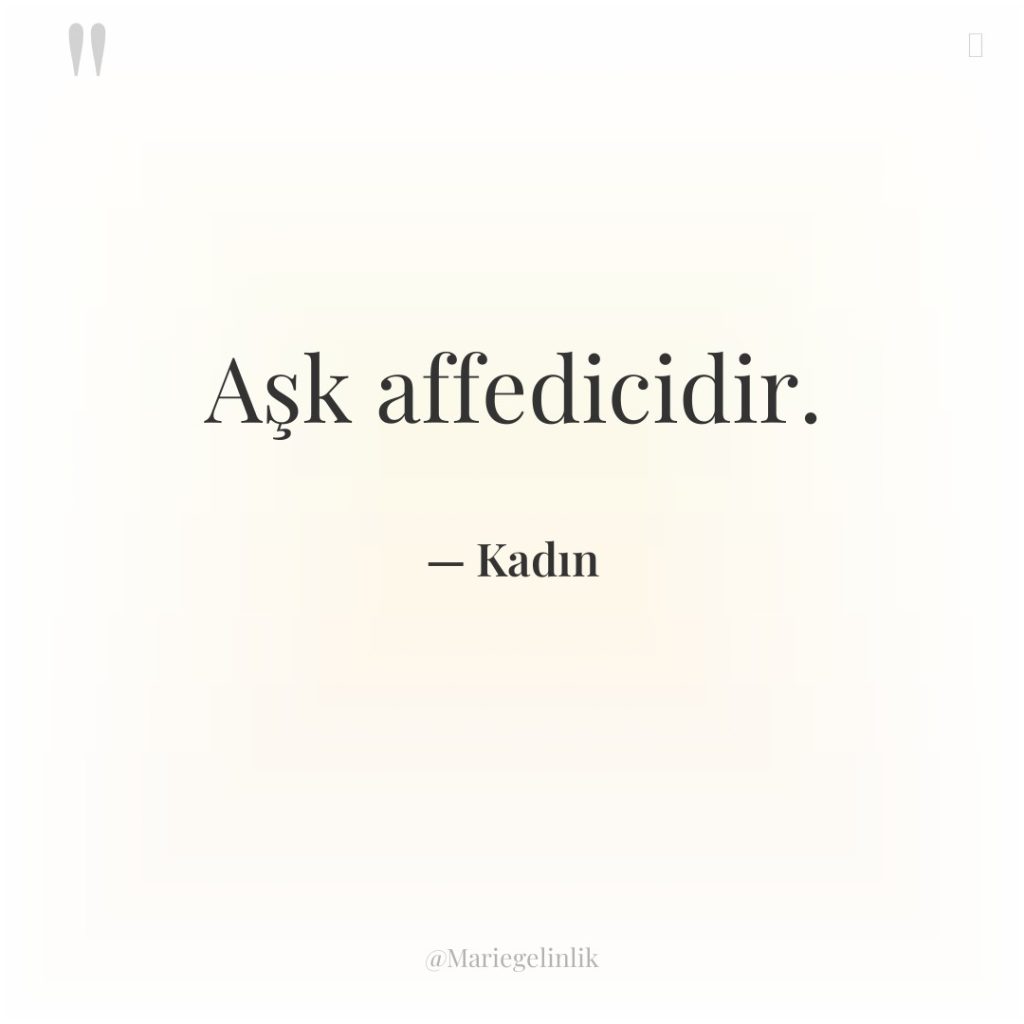 Aşk affedicidir.