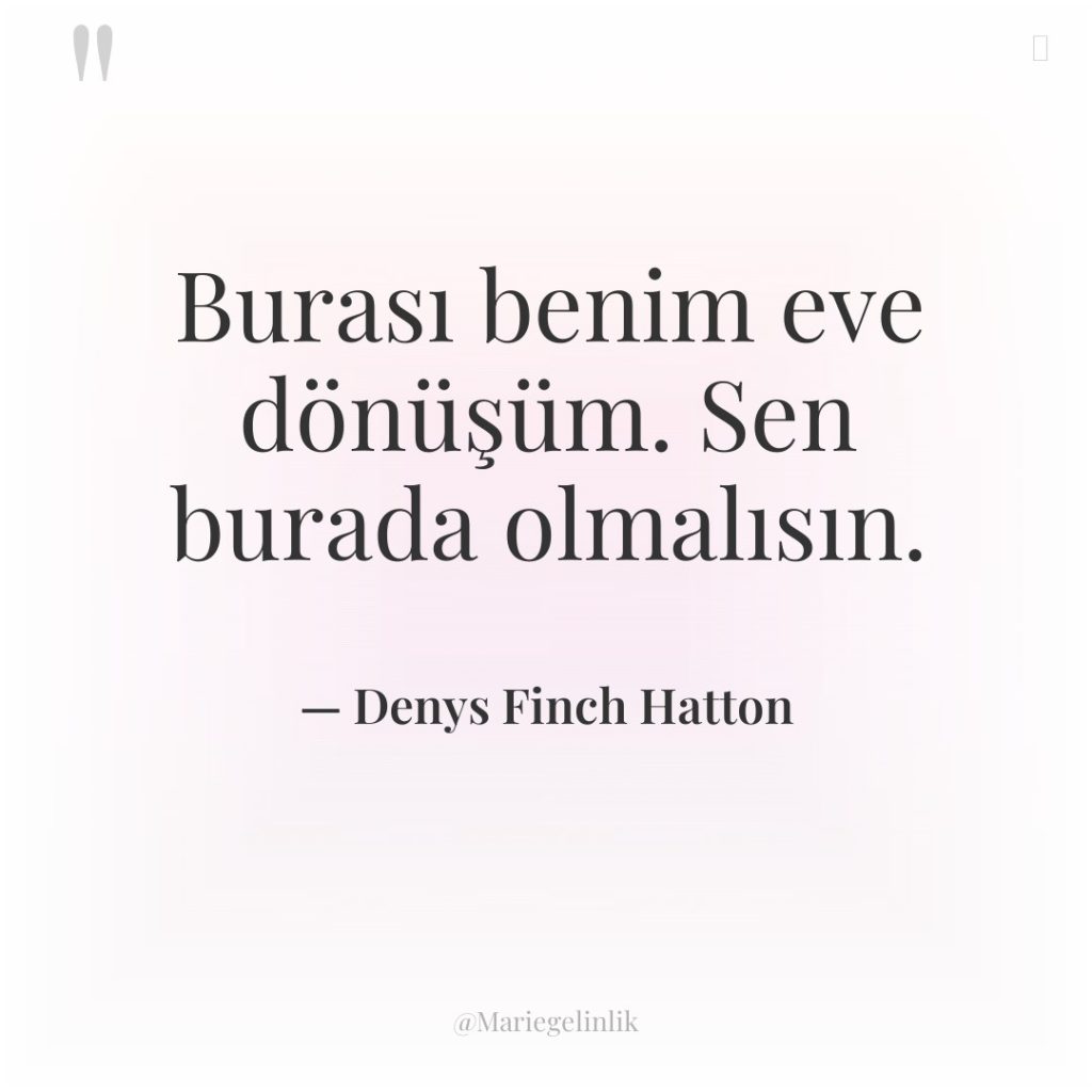 Burası benim eve dönüşüm. Sen burada olmalısın.