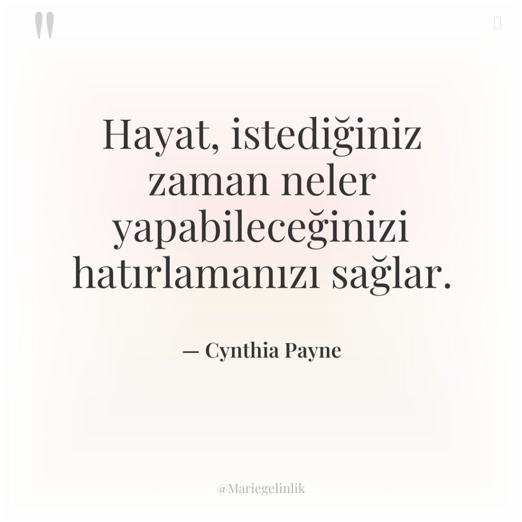 Hayat, istediğiniz zaman neler yapabileceğinizi hatırlamanızı sağlar.