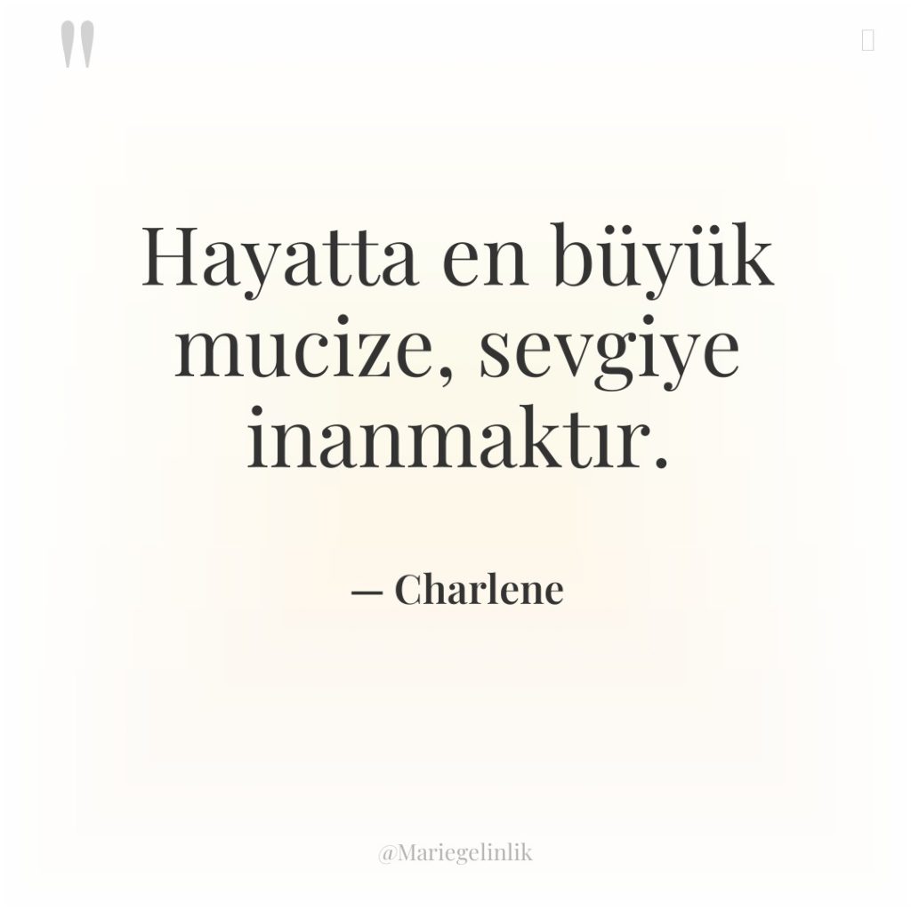 Hayatta en büyük mucize, sevgiye inanmaktır.