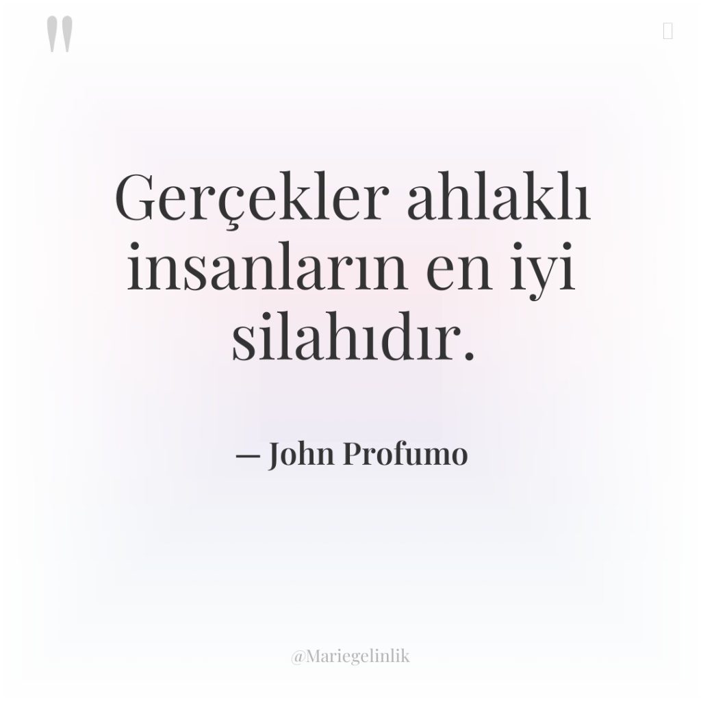 Gerçekler ahlaklı insanların en iyi silahıdır.