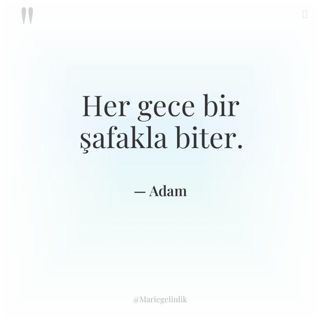 Her gece bir şafakla biter.