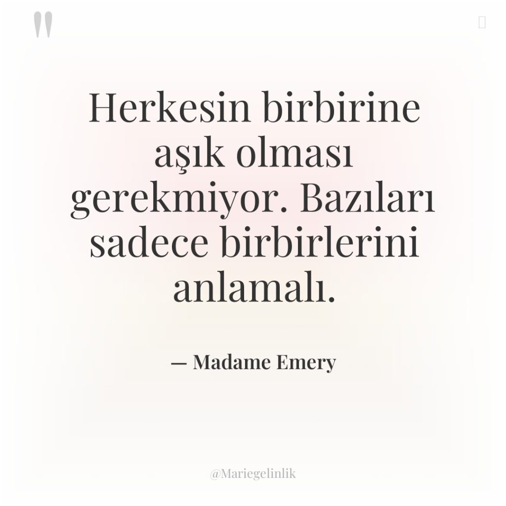 Herkesin birbirine aşık olması gerekmiyor. Bazıları sadece birbirlerini anlamalı.