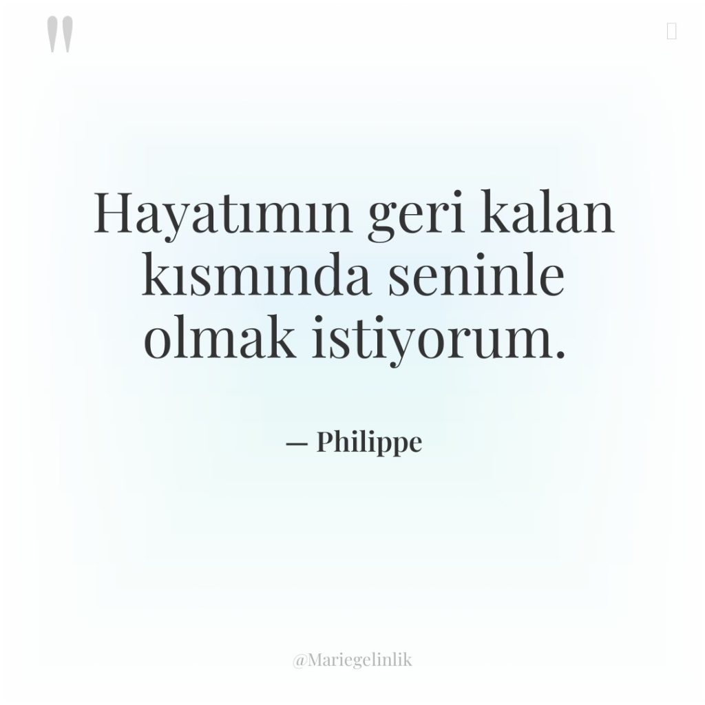 Hayatımın geri kalan kısmında seninle olmak istiyorum.