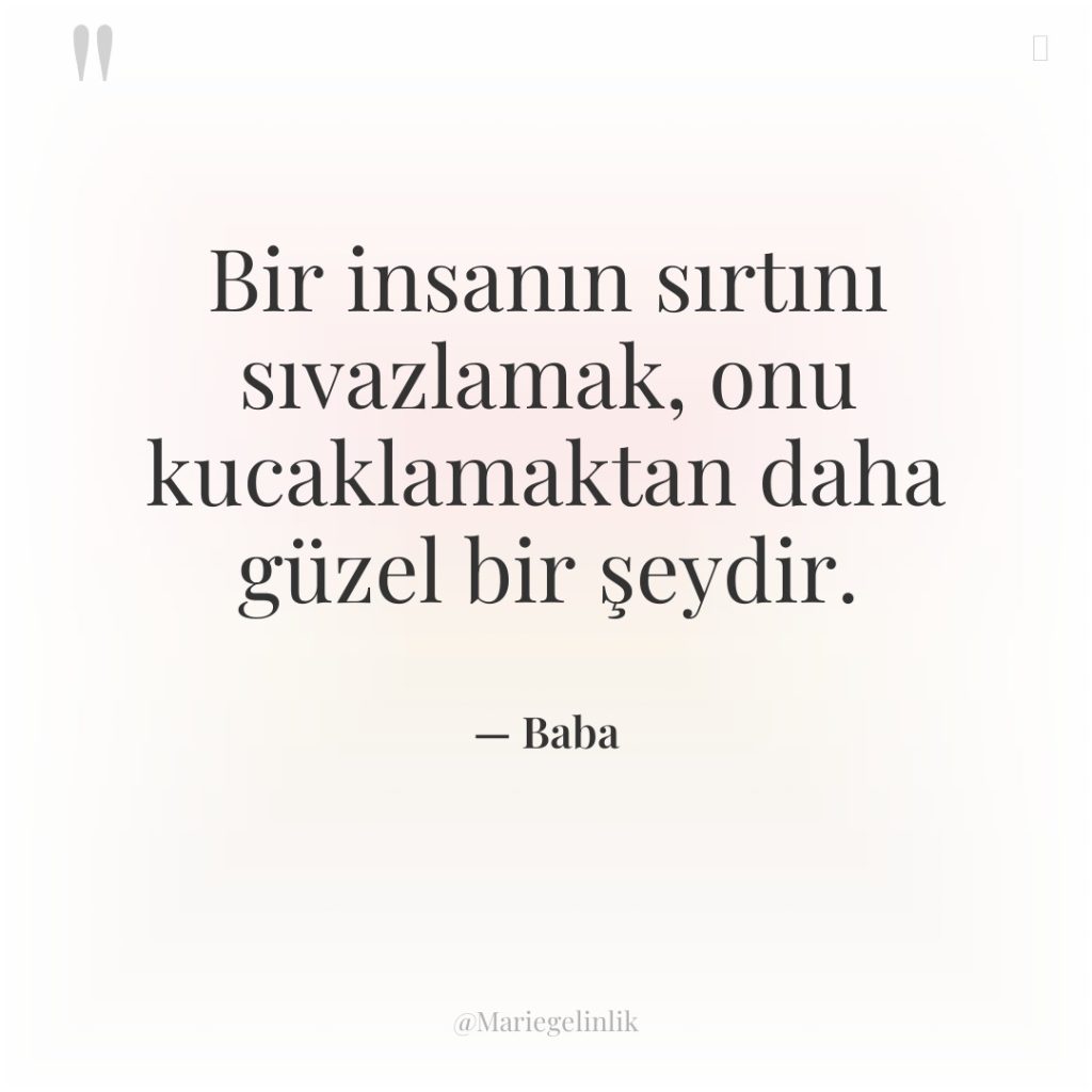 Bir insanın sırtını sıvazlamak, onu kucaklamaktan daha güzel bir şeydir.