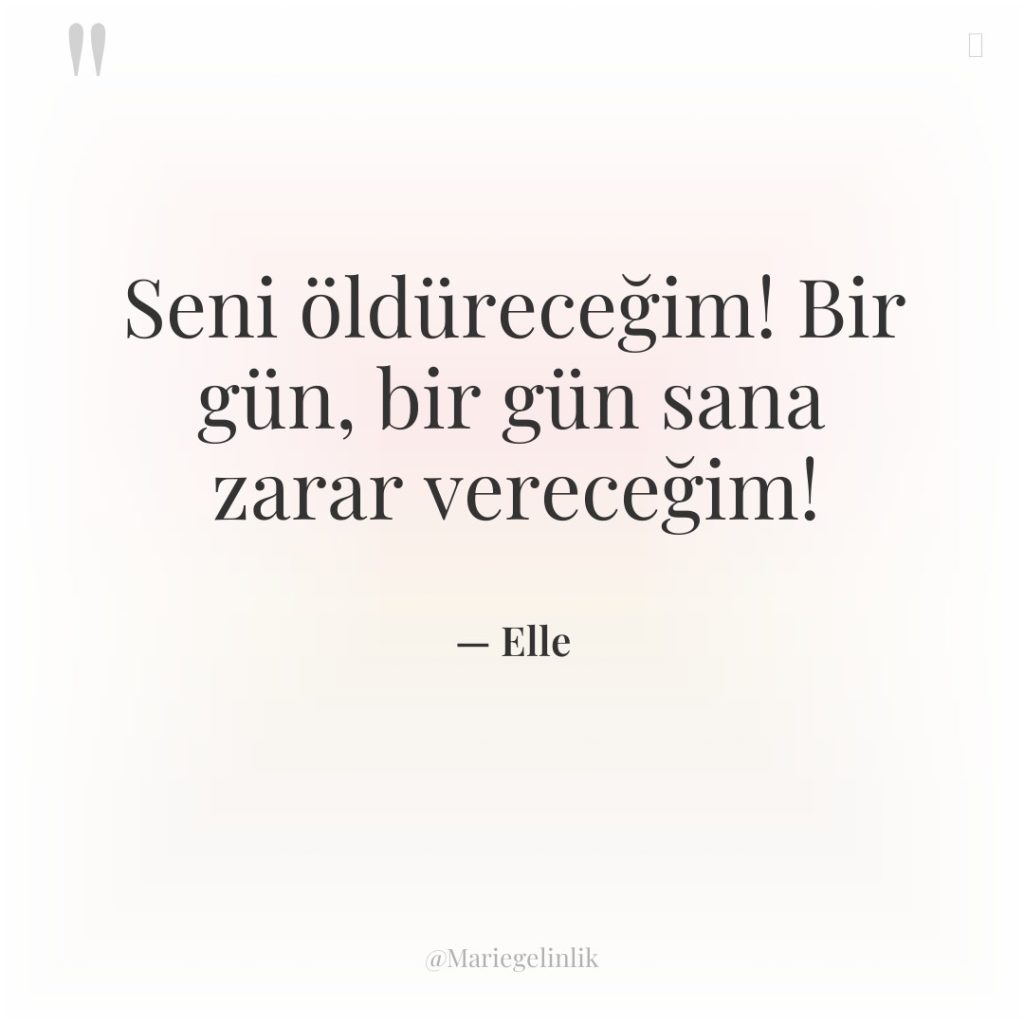 Seni öldüreceğim! Bir gün, bir gün sana zarar vereceğim!