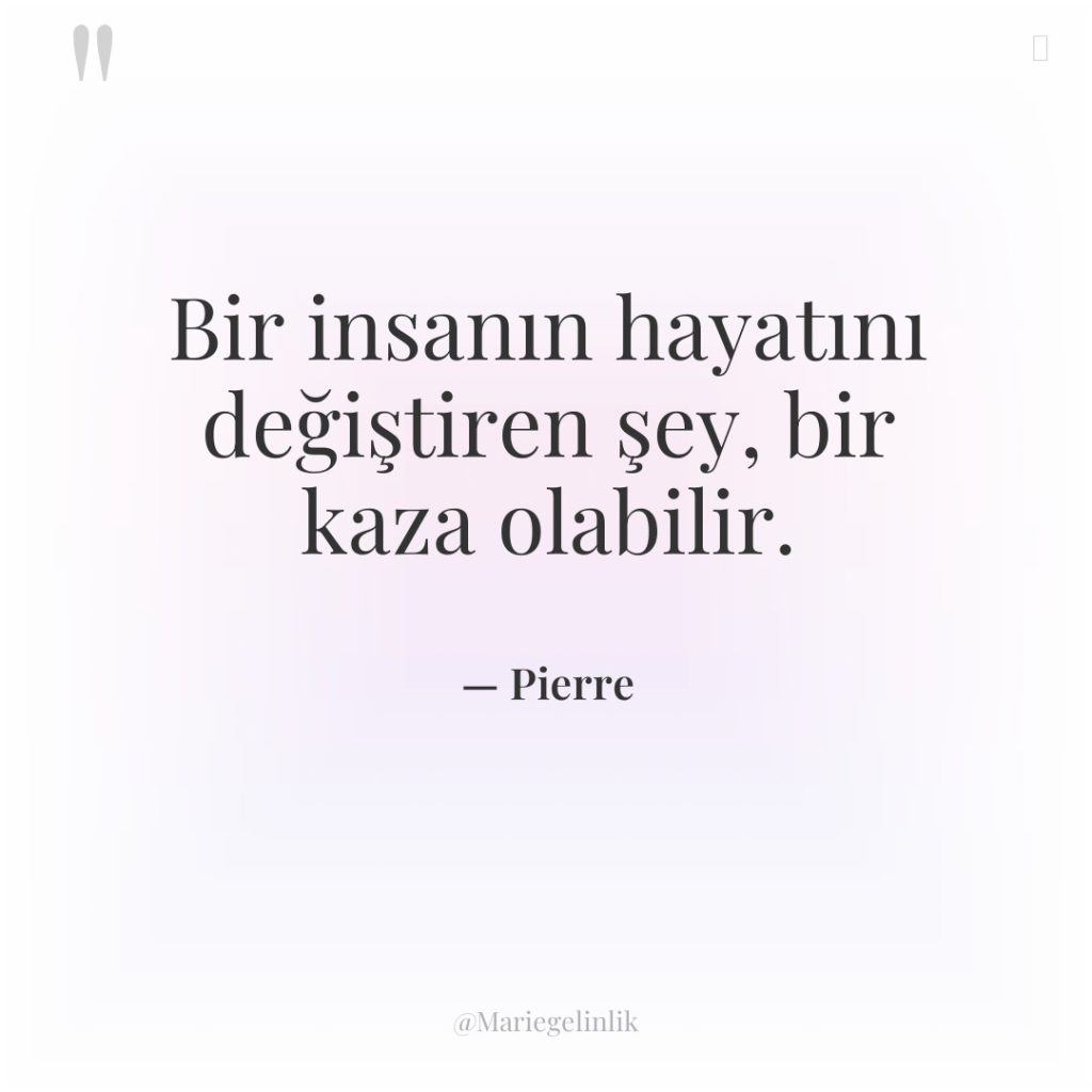 Bir insanın hayatını değiştiren şey, bir kaza olabilir.