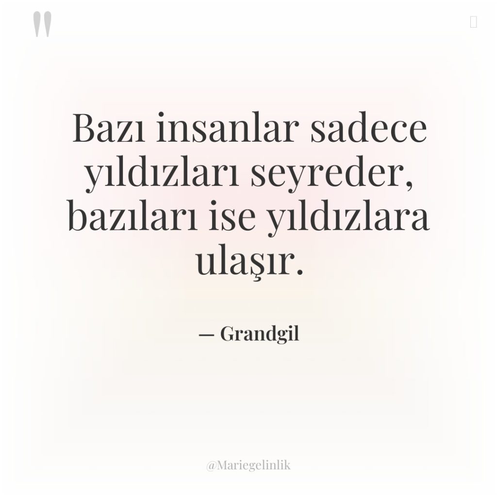 Bazı insanlar sadece yıldızları seyreder, bazıları ise yıldızlara ulaşır.