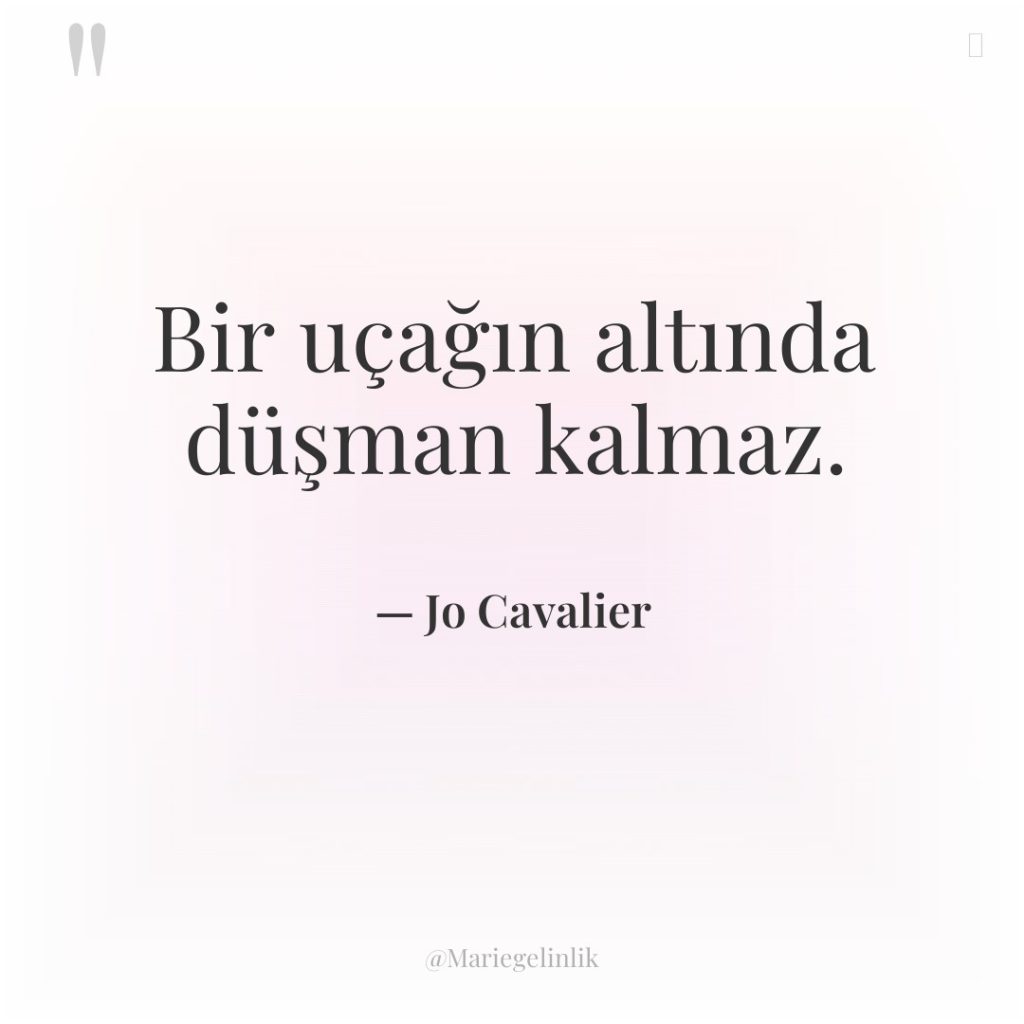 Bir uçağın altında düşman kalmaz.