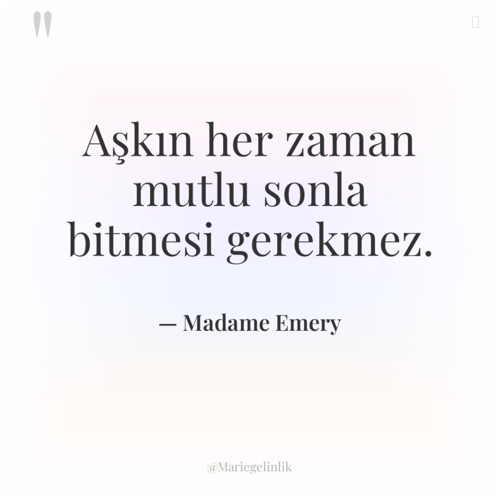 Aşkın her zaman mutlu sonla bitmesi gerekmez.