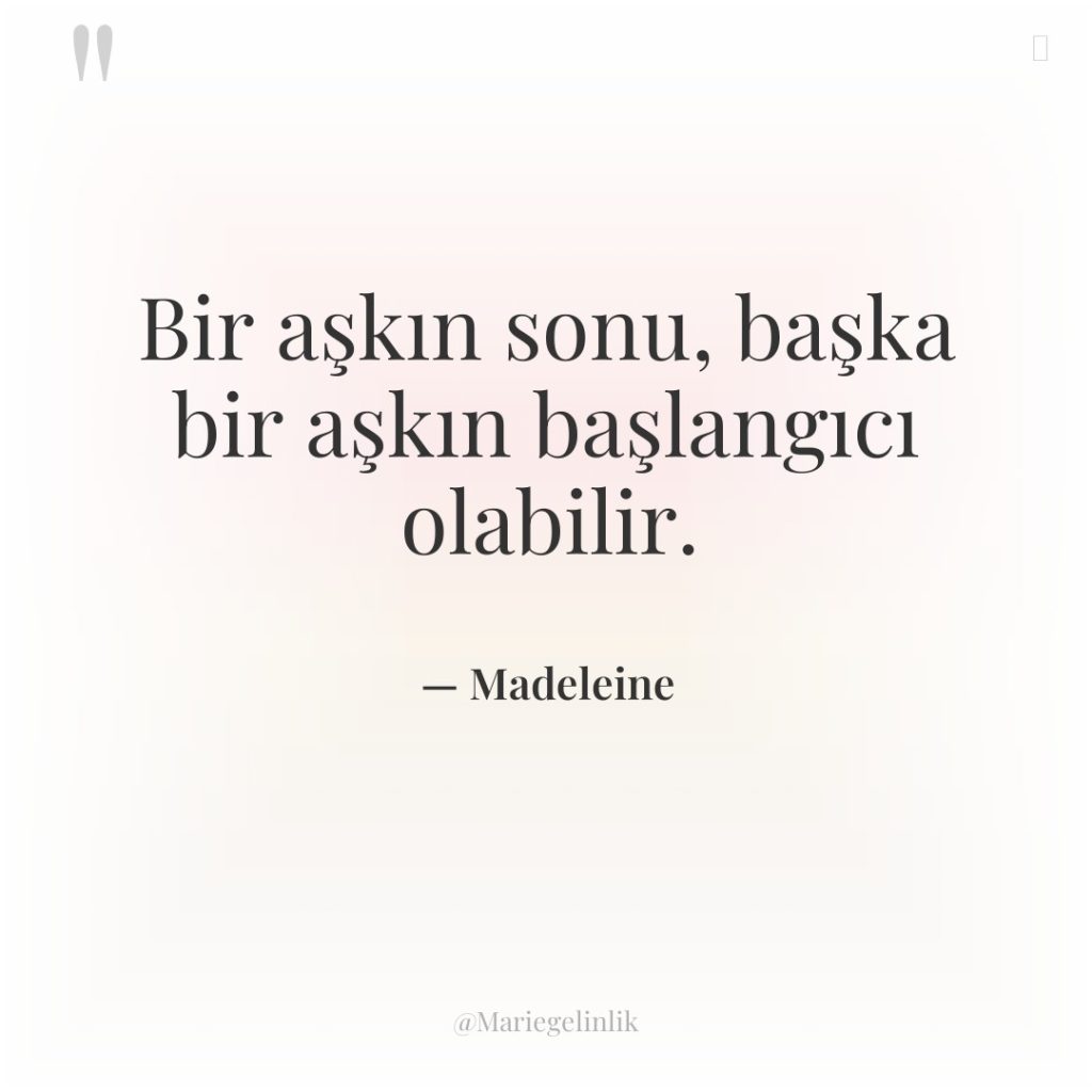 Bir aşkın sonu, başka bir aşkın başlangıcı olabilir.