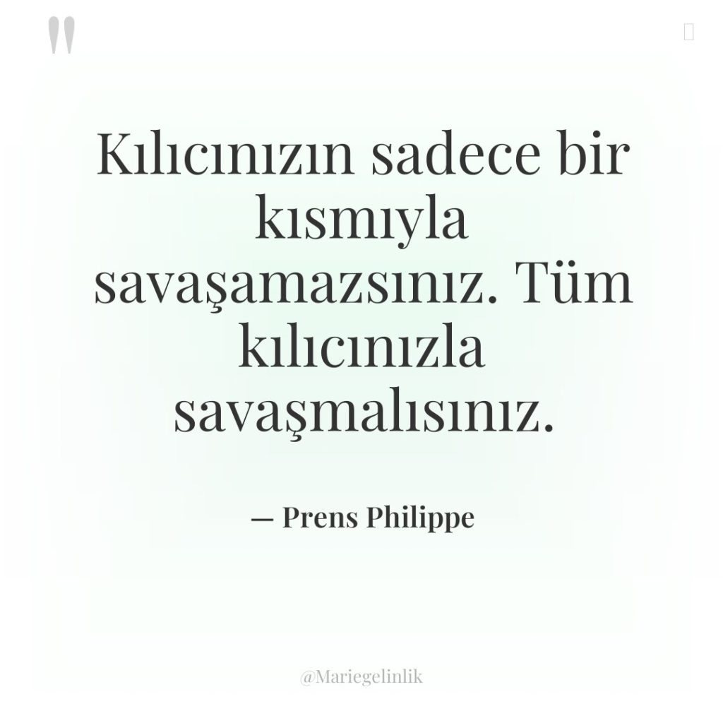 Kılıcınızın sadece bir kısmıyla savaşamazsınız. Tüm kılıcınızla savaşmalısınız.