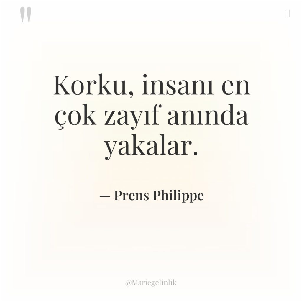 Korku, insanı en çok zayıf anında yakalar.