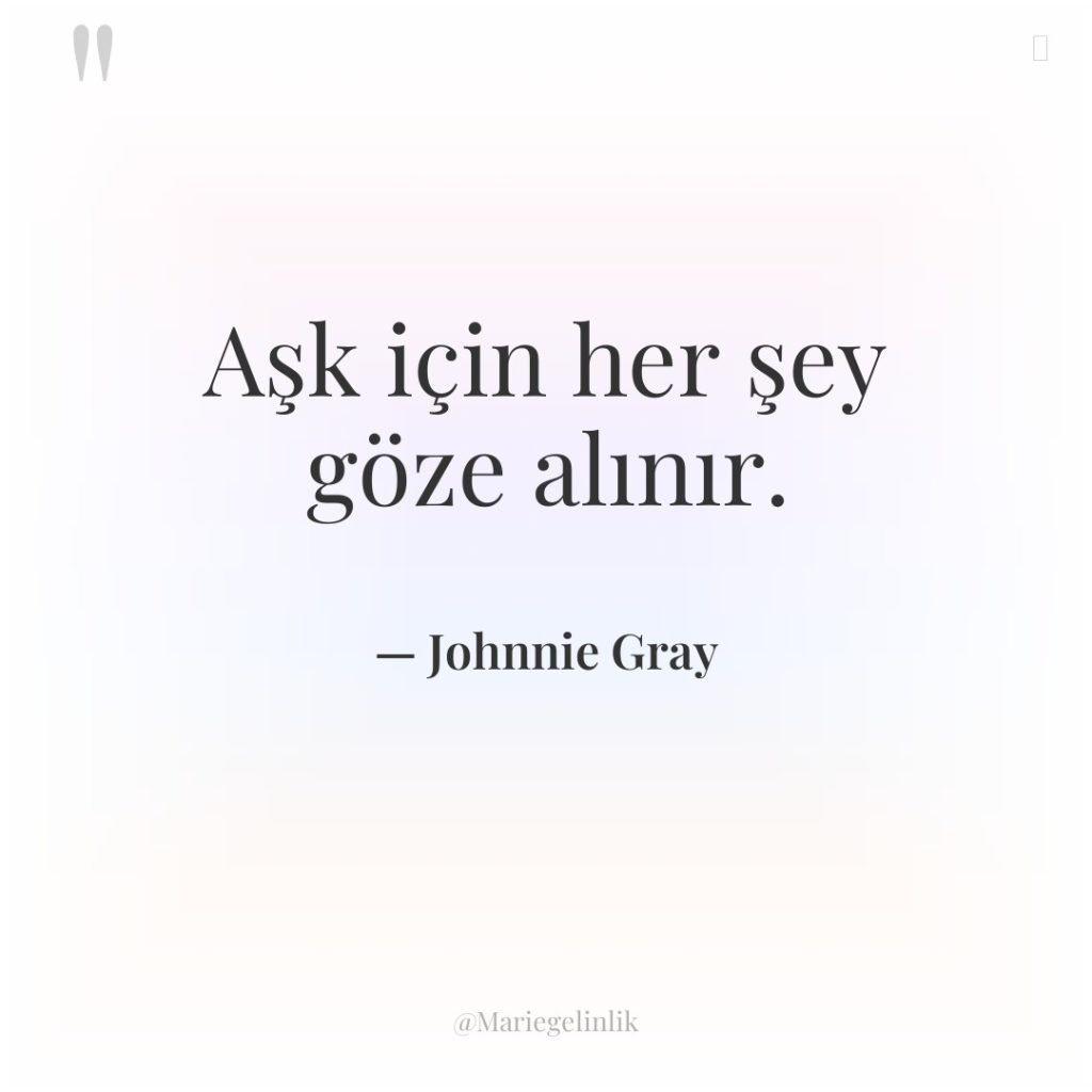 Aşk için her şey göze alınır.