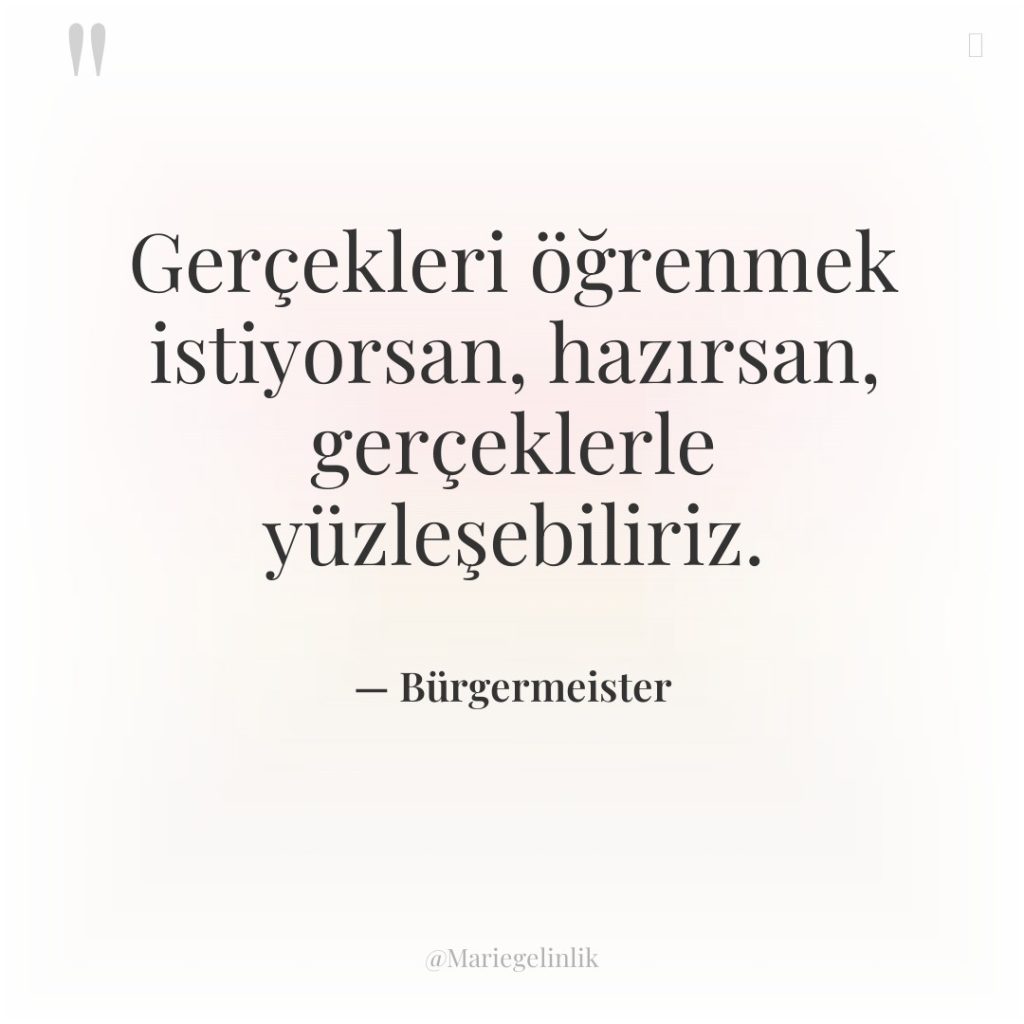 Gerçekleri öğrenmek istiyorsan, hazırsan, gerçeklerle yüzleşebiliriz.