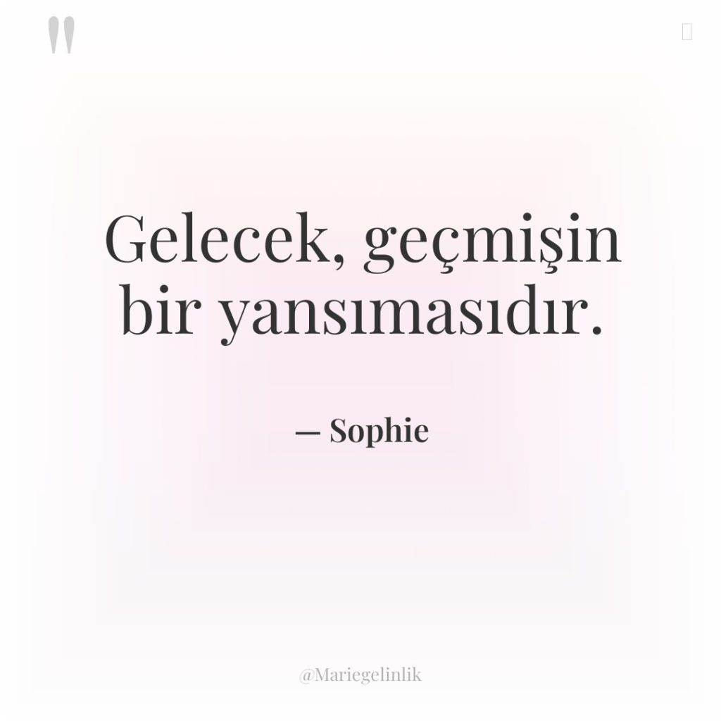 Gelecek, geçmişin bir yansımasıdır.