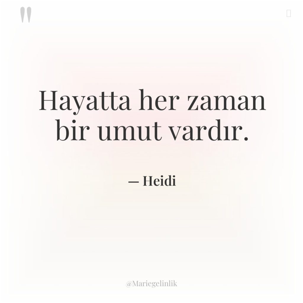 Hayatta her zaman bir umut vardır.