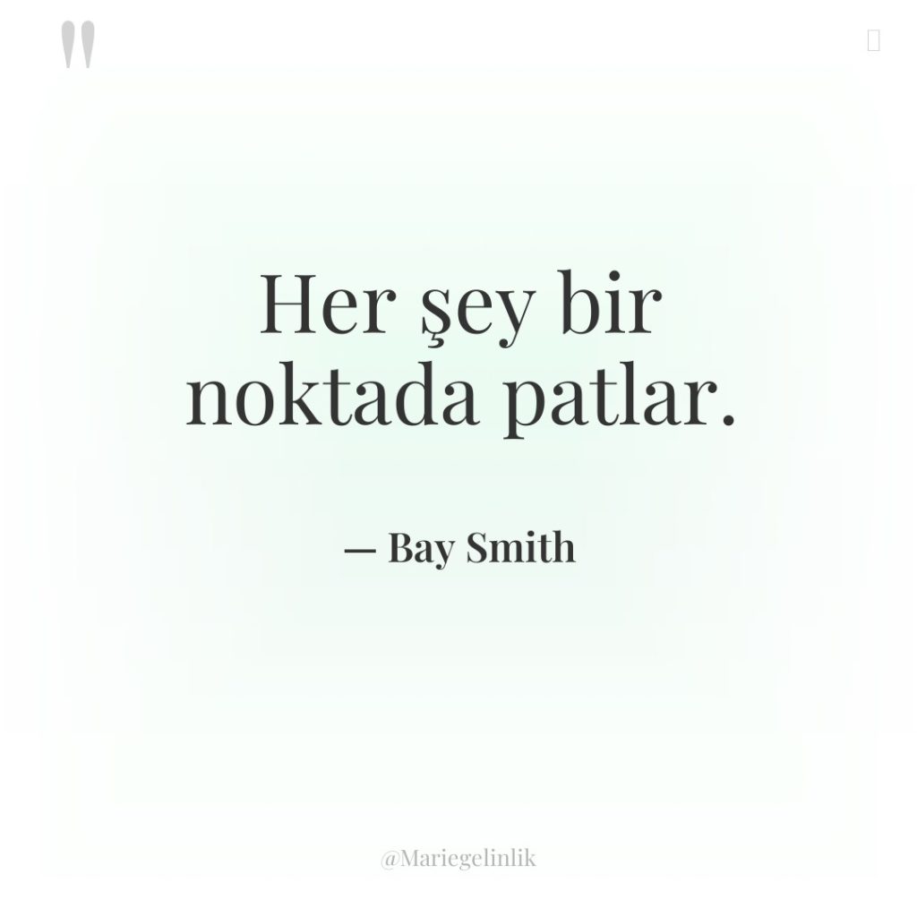 Her şey bir noktada patlar.