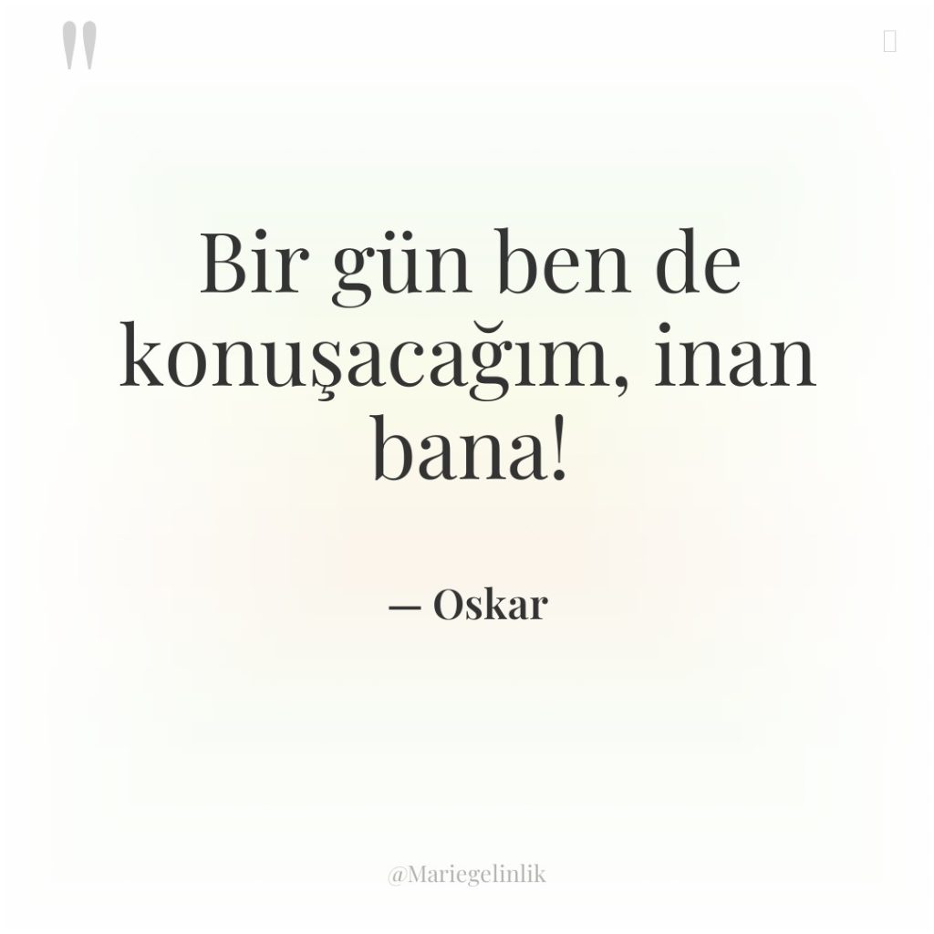 Bir gün ben de konuşacağım, inan bana!