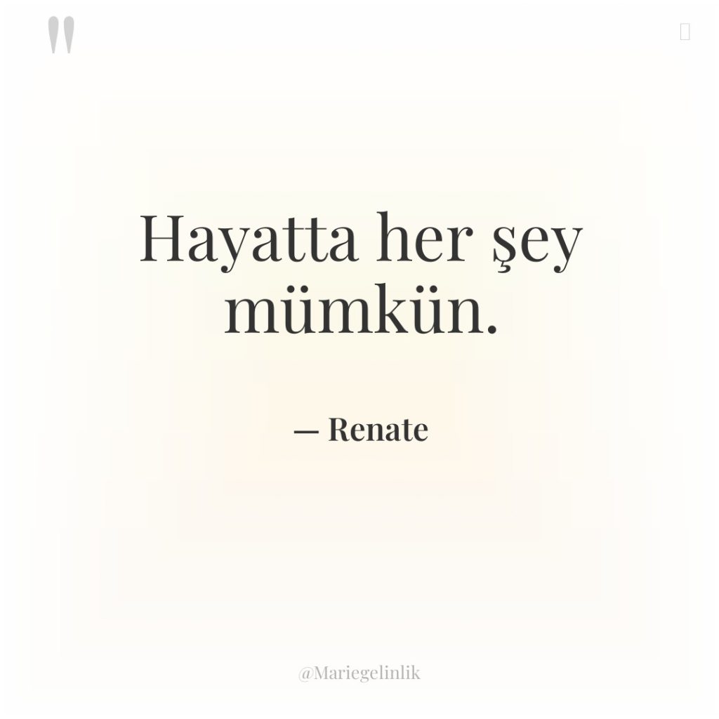 Hayatta her şey mümkün.