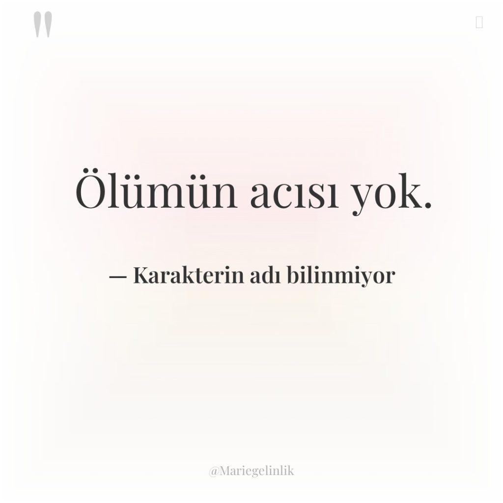 Ölümün acısı yok.