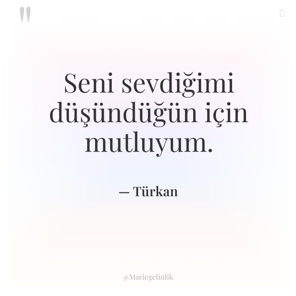 Seni sevdiğimi düşündüğün için mutluyum.