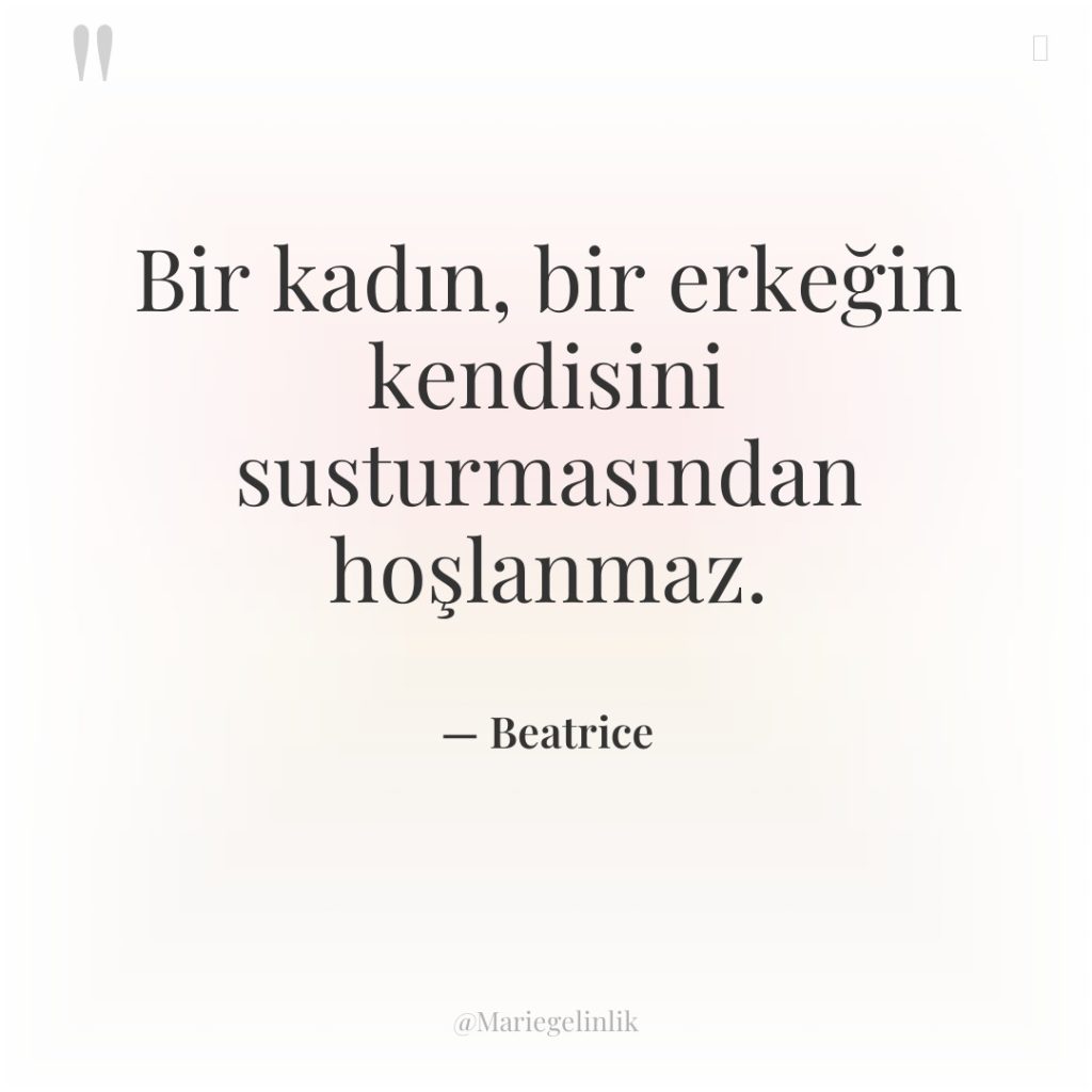 Bir kadın, bir erkeğin kendisini susturmasından hoşlanmaz.