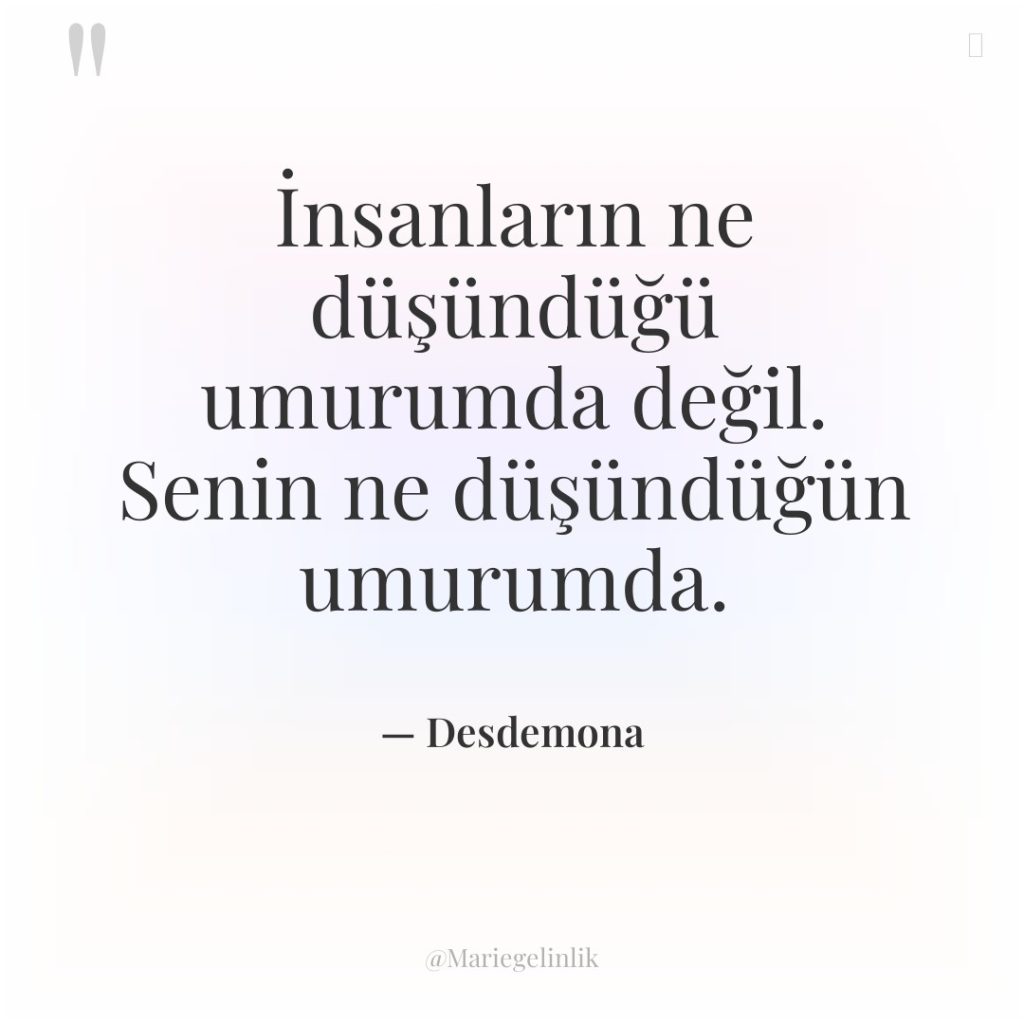 İnsanların ne düşündüğü umurumda değil. Senin ne düşündüğün umurumda.