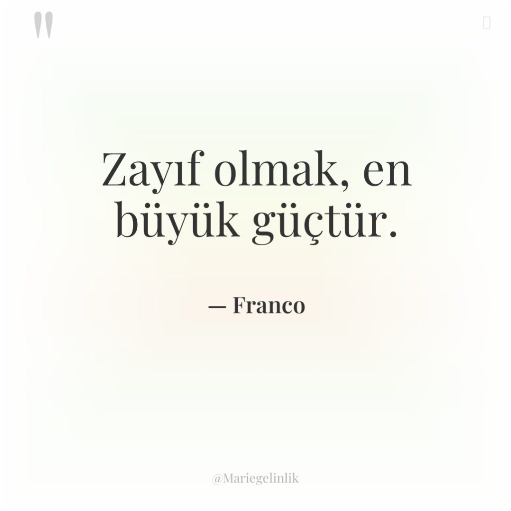 Zayıf olmak, en büyük güçtür.
