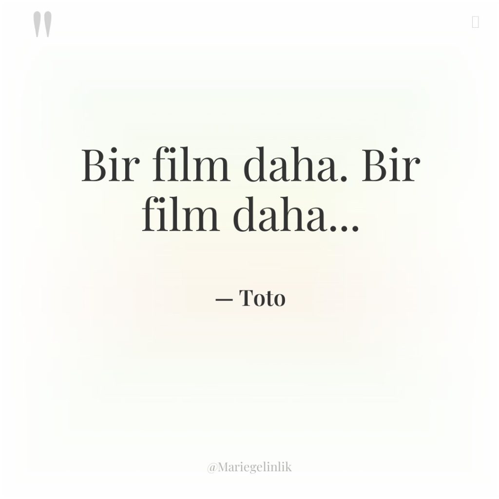 Bir film daha. Bir film daha…