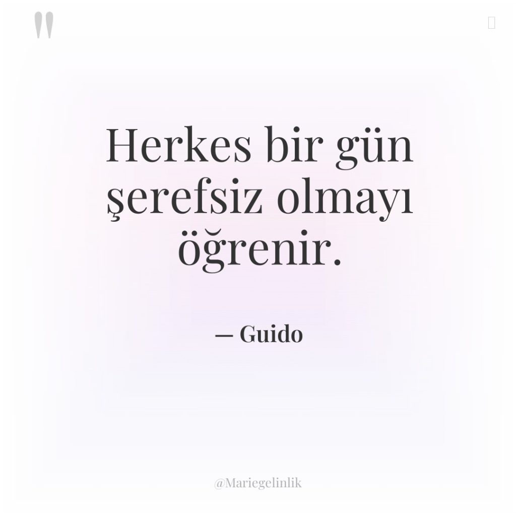 Herkes bir gün şerefsiz olmayı öğrenir.