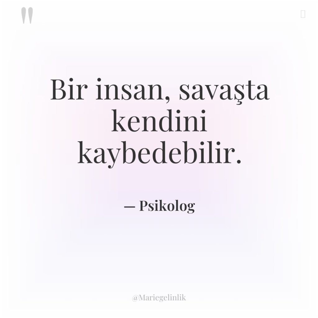 Bir insan, savaşta kendini kaybedebilir.